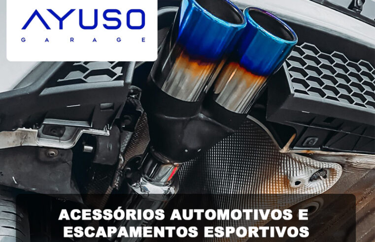 Ayuso Garage acessórios automotivos e toda a linha de peças para escapamentos esportivos e performance